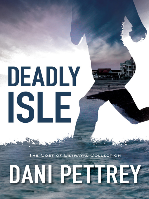 Title details for Deadly Isle by Dani Pettrey - Available